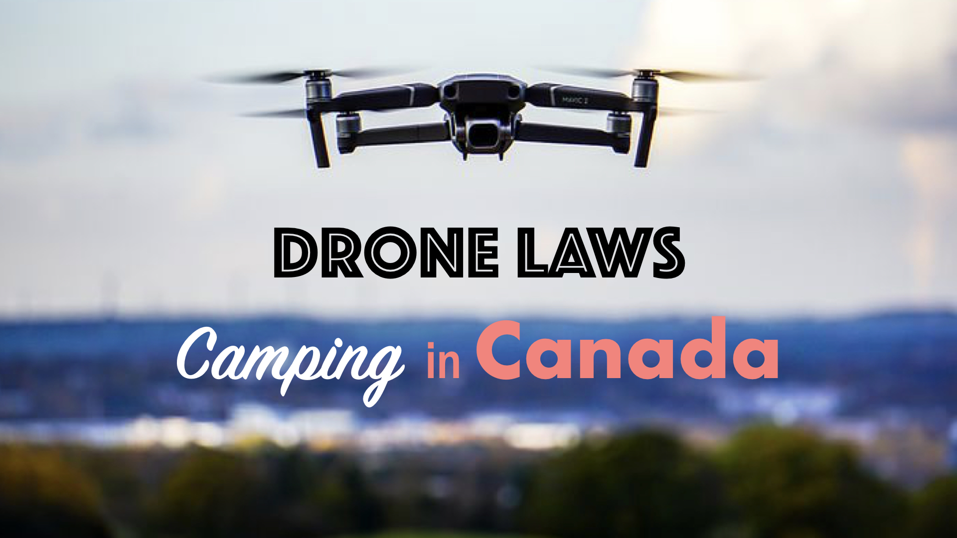 Canada Drone Laws for Camping